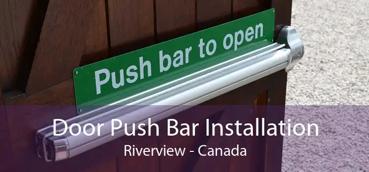 Door Push Bar Installation Riverview - Canada
