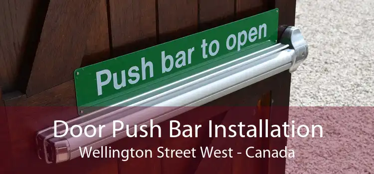 Door Push Bar Installation Wellington Street West - Canada