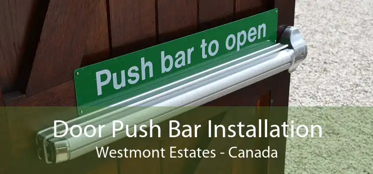 Door Push Bar Installation Westmont Estates - Canada