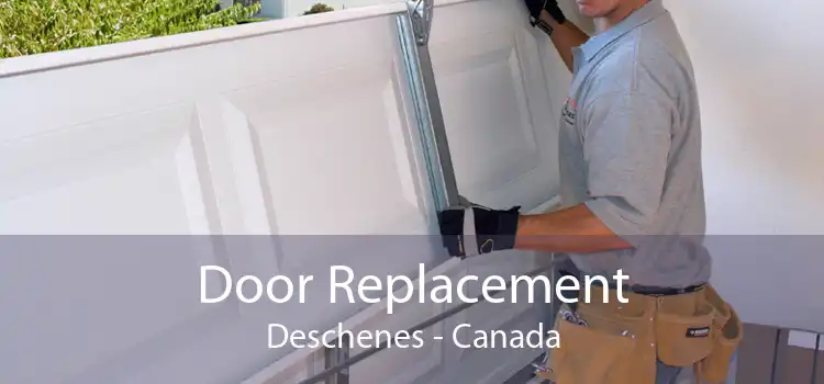 Door Replacement Deschenes - Canada
