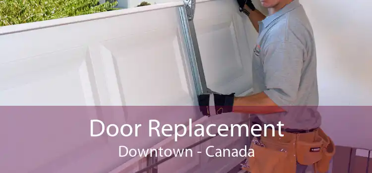 Door Replacement Downtown - Canada