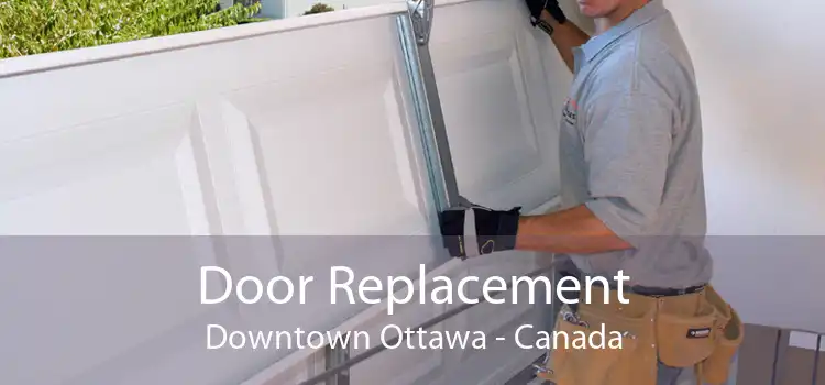 Door Replacement Downtown Ottawa - Canada