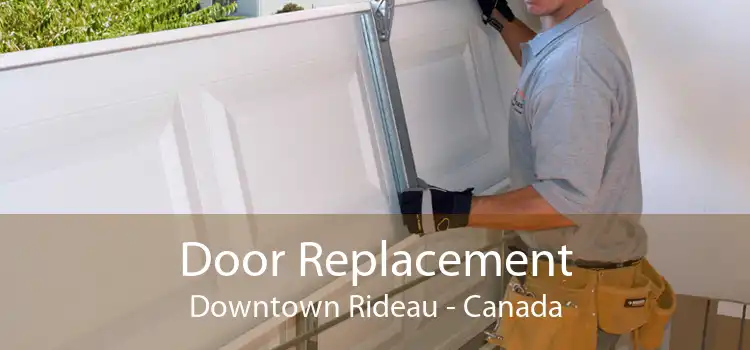 Door Replacement Downtown Rideau - Canada