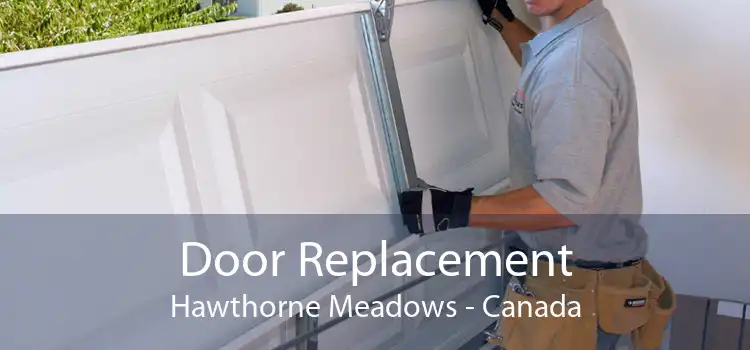 Door Replacement Hawthorne Meadows - Canada
