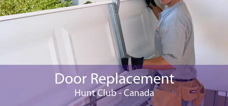 Door Replacement Hunt Club - Canada