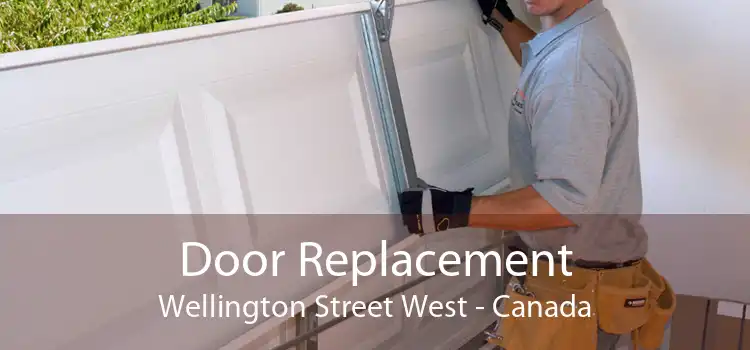 Door Replacement Wellington Street West - Canada
