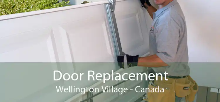 Door Replacement Wellington Village - Canada