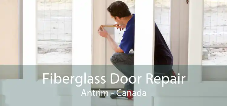 Fiberglass Door Repair Antrim - Canada