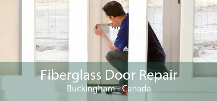 Fiberglass Door Repair Buckingham - Canada