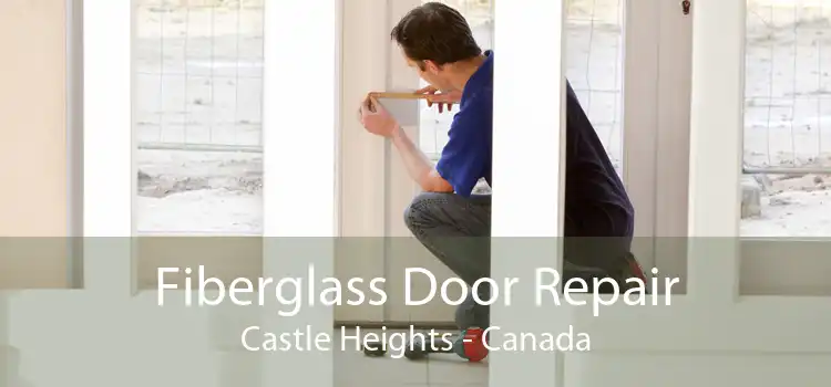 Fiberglass Door Repair Castle Heights - Canada