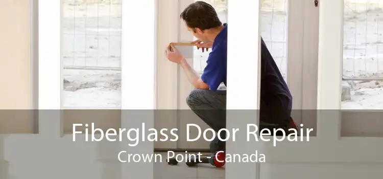Fiberglass Door Repair Crown Point - Canada