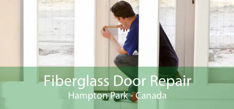 Fiberglass Door Repair Hampton Park - Canada