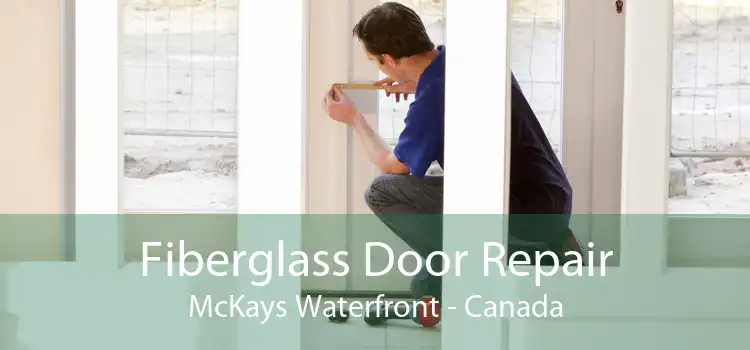 Fiberglass Door Repair McKays Waterfront - Canada