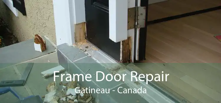 Frame Door Repair Gatineau - Canada