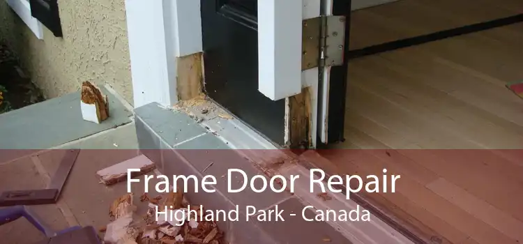 Frame Door Repair Highland Park - Canada