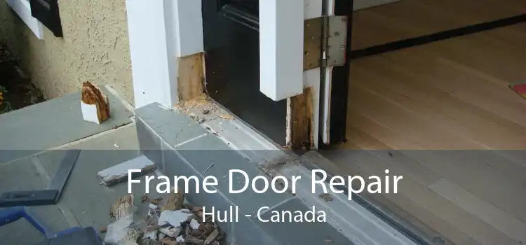 Frame Door Repair Hull - Canada