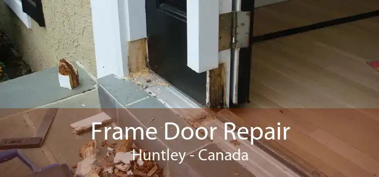 Frame Door Repair Huntley - Canada