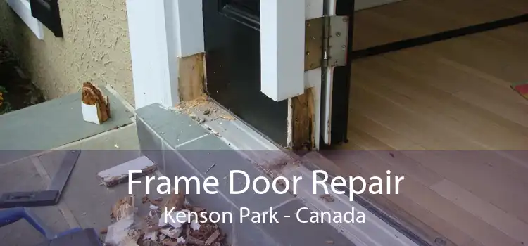 Frame Door Repair Kenson Park - Canada
