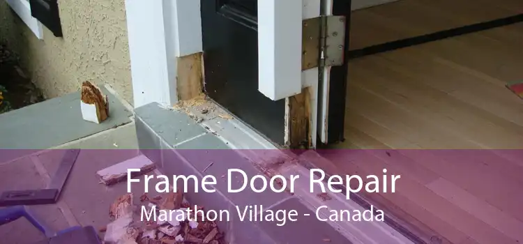 Frame Door Repair Marathon Village - Canada