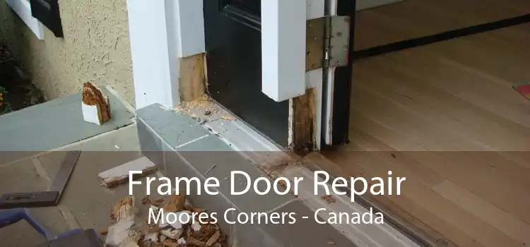 Frame Door Repair Moores Corners - Canada