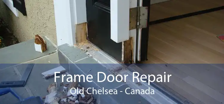 Frame Door Repair Old Chelsea - Canada