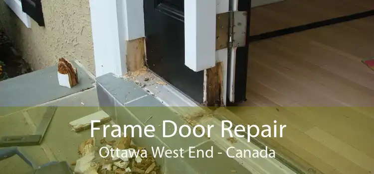 Frame Door Repair Ottawa West End - Canada