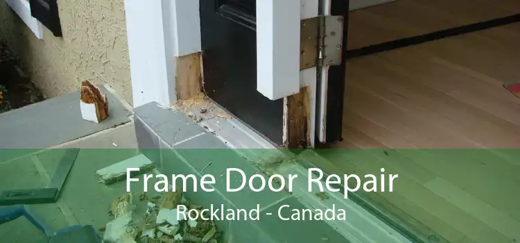 Frame Door Repair Rockland - Canada