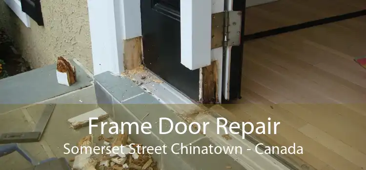 Frame Door Repair Somerset Street Chinatown - Canada