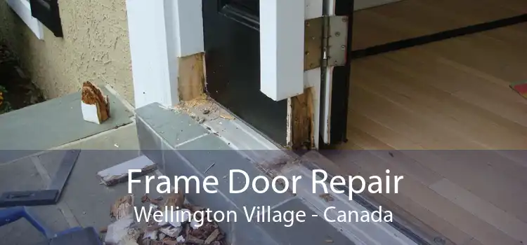 Frame Door Repair Wellington Village - Canada