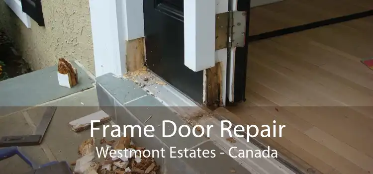 Frame Door Repair Westmont Estates - Canada