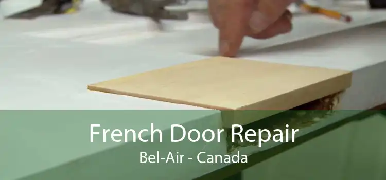 French Door Repair Bel-Air - Canada