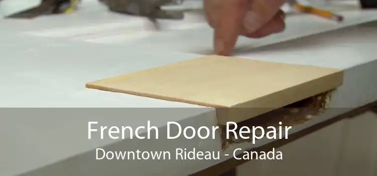 French Door Repair Downtown Rideau - Canada