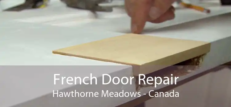 French Door Repair Hawthorne Meadows - Canada