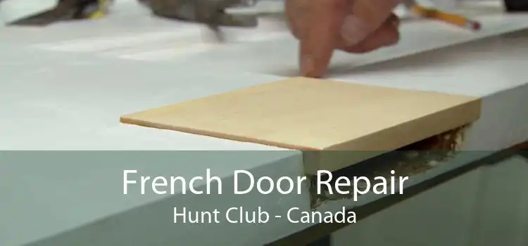 French Door Repair Hunt Club - Canada