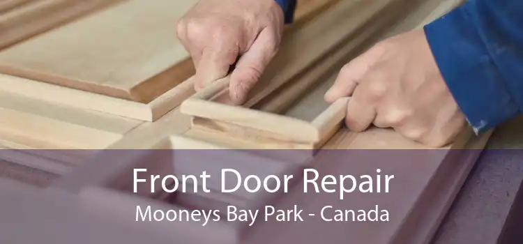 Front Door Repair Mooneys Bay Park - Canada