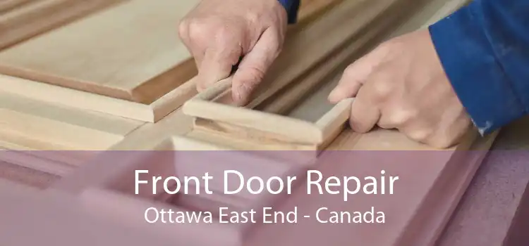 Front Door Repair Ottawa East End - Canada