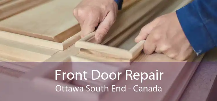 Front Door Repair Ottawa South End - Canada