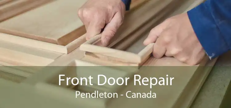Front Door Repair Pendleton - Canada
