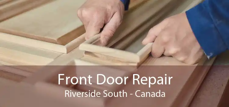Front Door Repair Riverside South - Canada