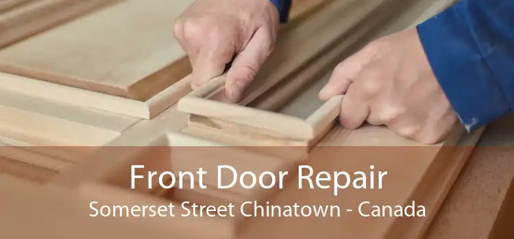 Front Door Repair Somerset Street Chinatown - Canada