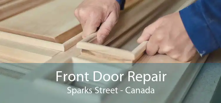 Front Door Repair Sparks Street - Canada