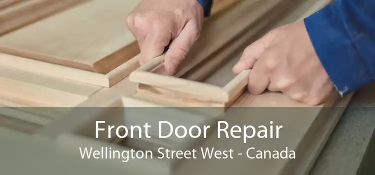Front Door Repair Wellington Street West - Canada