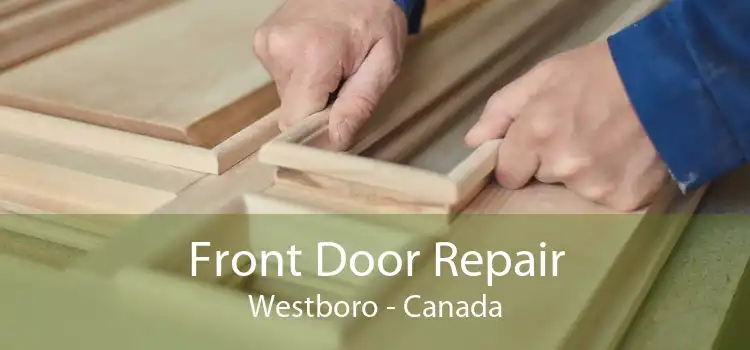 Front Door Repair Westboro - Canada