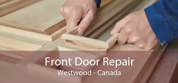 Front Door Repair Westwood - Canada