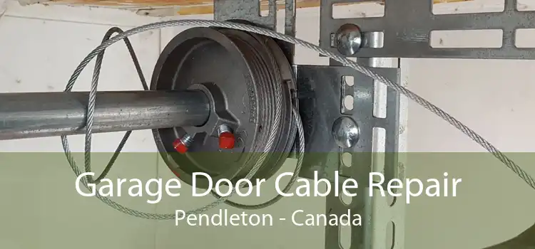 Garage Door Cable Repair Pendleton - Canada