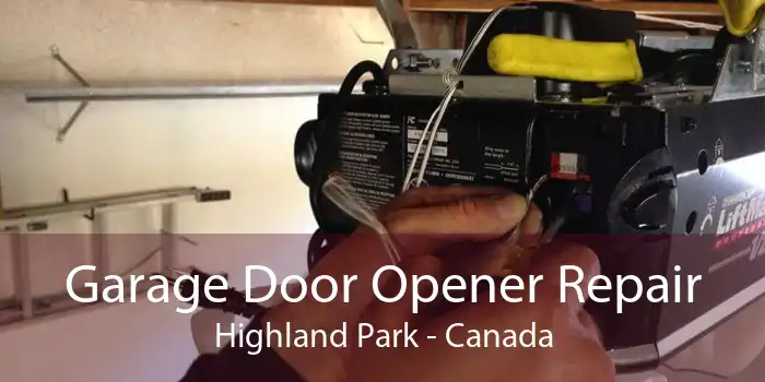 Garage Door Opener Repair Highland Park - Canada