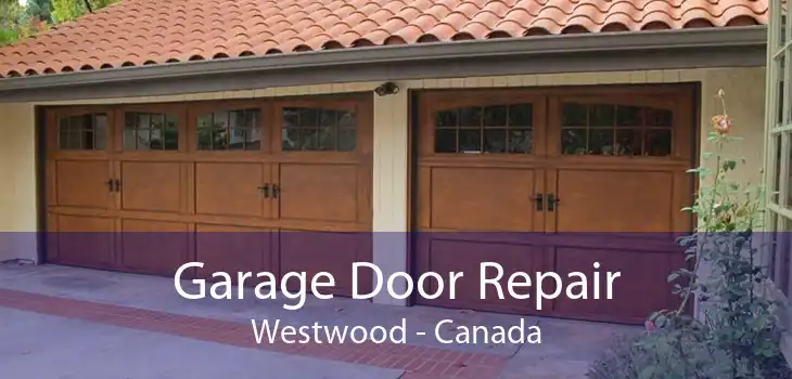 Garage Door Repair Westwood - Canada