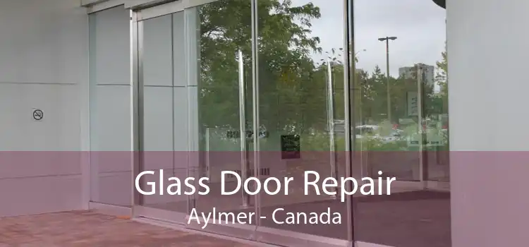 Glass Door Repair Aylmer - Canada