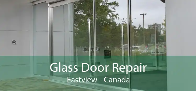 Glass Door Repair Eastview - Canada