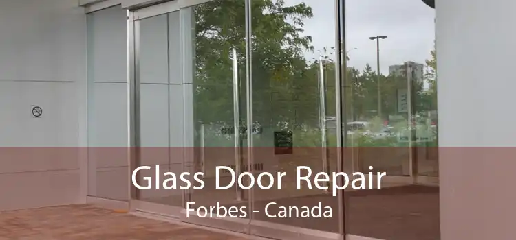 Glass Door Repair Forbes - Canada